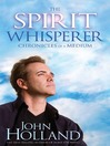 The Spirit Whisperer by John Holland eBook